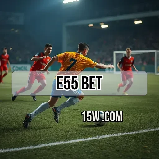 e55 bet: Explore a Seção de E-sports e Aumente Sua Diversão